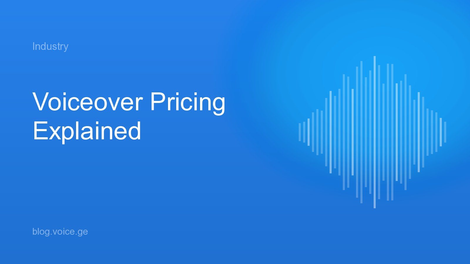 Voiceover Pricing Explained